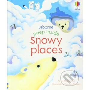 Peep Inside Snowy Places - Anna Milbourne, Simona Dimitri (ilustrátor)