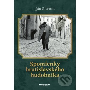 Spomienky bratislavského hudobníka - Ján Albrecht