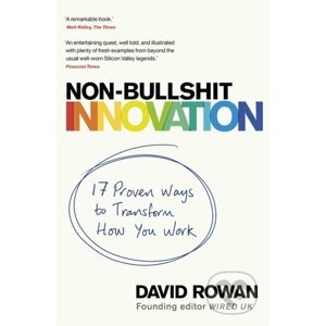Non-Bullshit Innovation - David Rowan