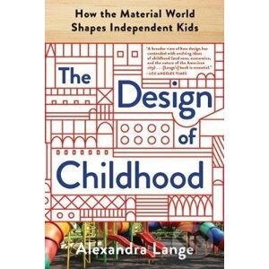 The Design of Childhood - Alexandra Lange
