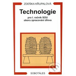 Technologie pro 1. ročník SOU oboru zpracování dřeva - Zdeňka Křupalová