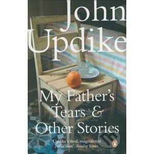 My Father's Tears and Other Stories - John Updike