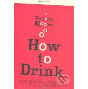 How to Drink - Victoria Moore