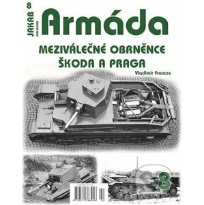 Armáda 8 - Meziválečné obrněnce Škoda a Praga - Vladimír Francev