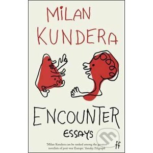 Encounter: Essays - Milan Kundera