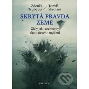 Skrytá pravda Země - Zdeněk Neubauer, Tomáš Škrdlant