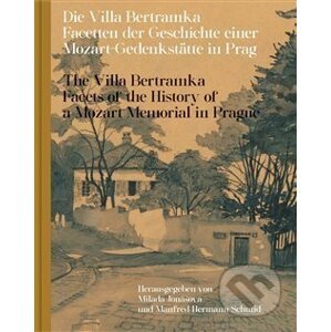 Die Villa Bertramka.The Villa Bertramka. - Milada Jonášová, Manfred Hermann Schmid