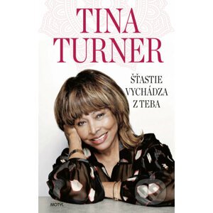 Šťastie vychádza z teba - Tina Turner