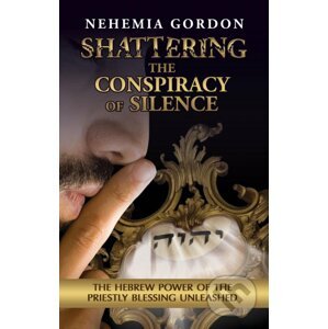Shattering the Conspiracy of Silence - Gordon Nehemia
