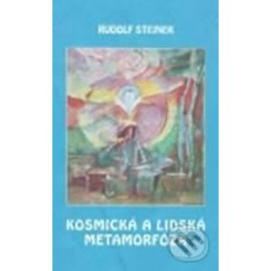 Kosmická a lidská metamorfóza - Rudolf Steiner