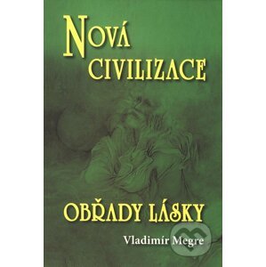 Nová civilizace - Obřady lásky (8. díl - 2. část) - Vladimír Megre