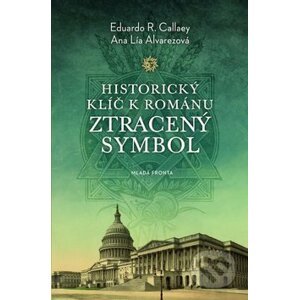 Historický klíč k románu Ztracený symbol - Eduardo R. Callaey, Ana Lía Alvarez