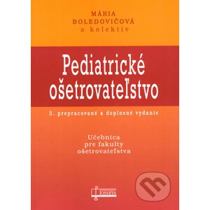 Pediatrické ošetrovateľstvo - Mária Boledovičová a kol.