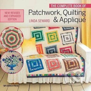 The Complete Book of Patchwork, Quilting & Applique - Linda Seward