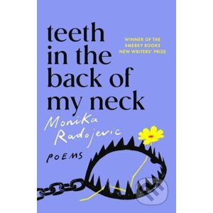 Teeth in the Back of my Neck - Monika Radojevic