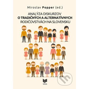 Analýza diskurzov o tradičných a alternatívnych rodičovstvách na Slovensku - Miroslav Popper