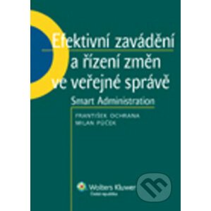 Efektivní zavádění a řízení změn ve veřejné správě - František Ochrana, Milan Půček