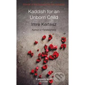 Kaddish for an Unborn Child - Imre Kertész
