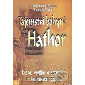 Tajemství bohyně Hathor - Ruth Schumann-Antelme