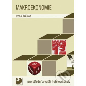 Makroekonomie pro střední a vyšší hotelové školy - Irena Králová