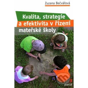 Kvalita, strategie a efektivita v řízení mateřské školy - Zuzana Bečvářová