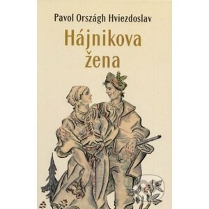 Hájnikova žena - Pavol Országh Hviezdoslav, Martin Benko (ilustrátor)