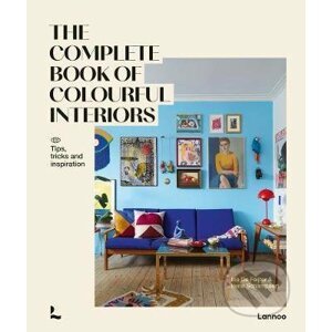 The Complete Book of Colourful Interiors - Iris de Feijter, Irene Schampaert