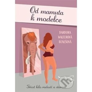 Od mamuta k modelce - Barbora Walterová-Benešová