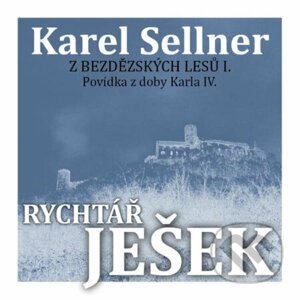 Z Bezdězských lesů II. Rychtář Ješek - Karel Sellner