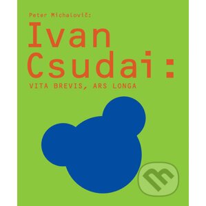 Ivan Csudai: Vita brevis, ars longa - Peter Michalovič