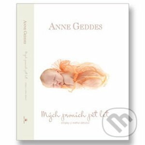 Mých prvních pět let - Beginnings - Anne Geddes