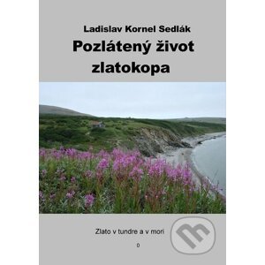 E-kniha Pozlátený život zlatokopa - Ladislav Kornel Sedlák