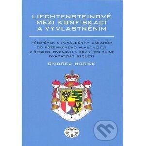 Liechtensteinové mezi konfiskací a vyvlastněním - Ondřej Horák