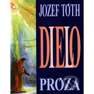 Dielo Próza + Poézia - Jozef Tóth