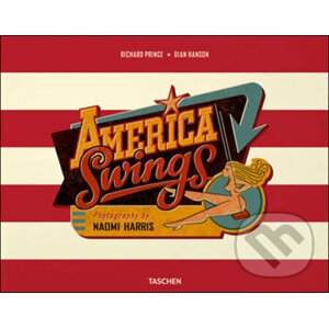 Naomi Harris: America Swings - Richard Prince, Dian Hanson