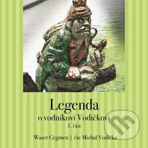 Legenda o vodníkovi Vodičkovi - Waser Gegmen