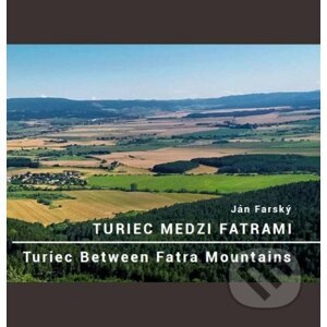 Turiec medzi Fatrami / Turiec Between Fatra Mountains - Ján Farský