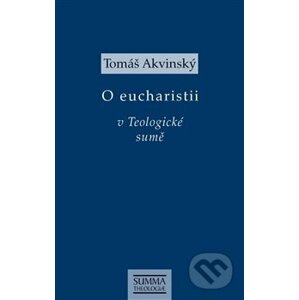 O eucharistii v Teologické sumě - Tomáš Akvinský