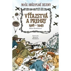 Víťazstvá a prehry 1918-1945 - Róbert Beutelhauser, Katarína Slaninková (ilustrátor)