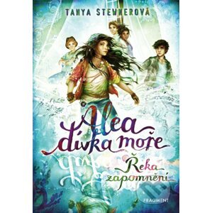 E-kniha Alea, dívka moře: Řeka zapomnění - Tanya Stewner