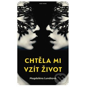 E-kniha Chtěla mi vzít život - Magdaléna Lunáková