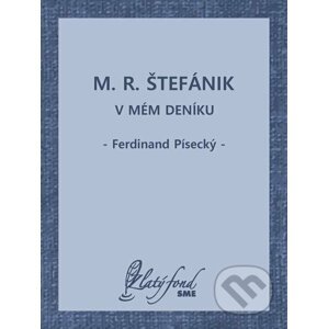 E-kniha M. R. Štefánik v mém deníku - Ferdinand Písecký