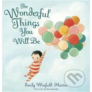 The Wonderful Things You Will Be - Emily Winfield Martin