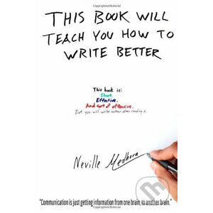 This book will teach you how to write better - Neville Medhora