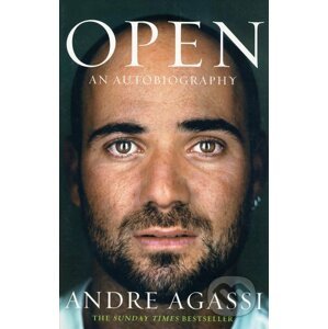 OPEN An Autobiography: Andre Agassi - Andre Agassi