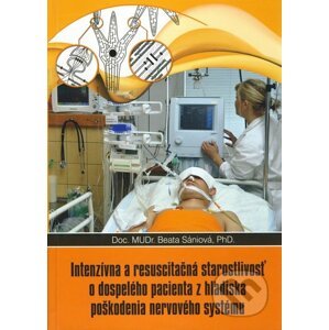 Intenzívna a resuscitačná starostlivosť o dospelého pacienta z hľadisla poškodenia nervového systému - Beata Sániová