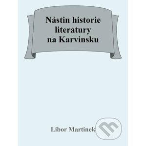 E-kniha Nástin historie literatury na Karvinsku - Libor Martinek