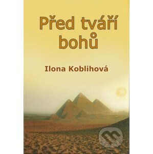 E-kniha Před tváří bohů - Ilona Koblihová