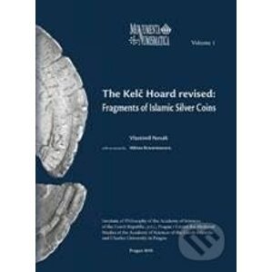 The Kelč Hoard revised: Fragments of Islamic Silver Coins - Vlastimil Novák
