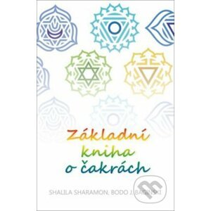 Základní kniha o čakrách - Shalila Sharamon, Bodo J. Baginski